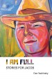 I Am Full: Stories for Jacob